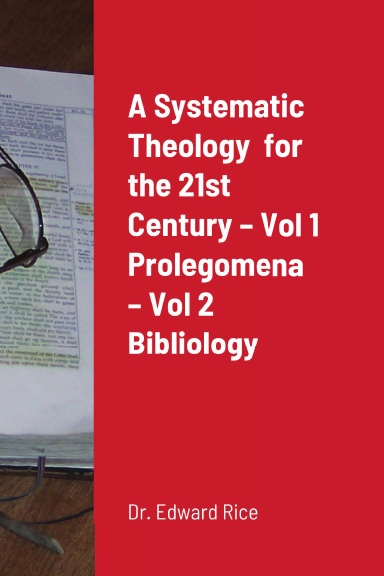 A Systematic Theology  for the 21st Century – Vol 1 Prolegomena – Vol 2 Bibliology