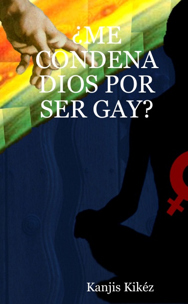 ¿ME CONDENA DIOS POR SER GAY?