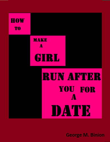 How to Make a Girl Run After You for a Date