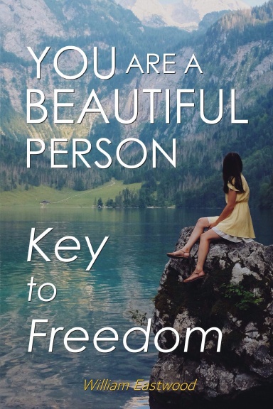 YOU ARE A BEAUTIFUL PERSON: Key to Freedom
