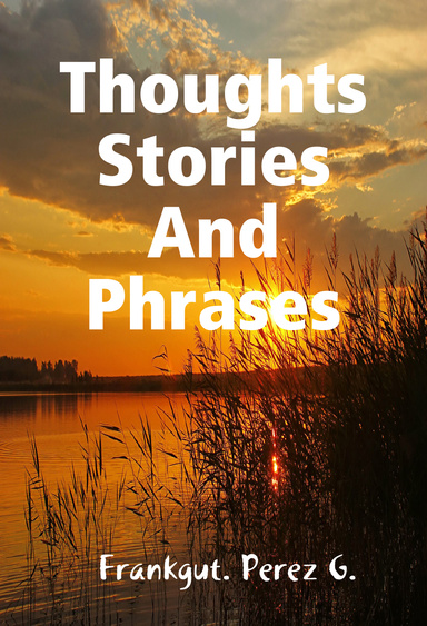 Thoughts, Stories And Phrases