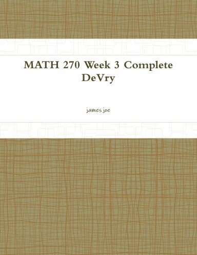 MATH 270 Week 3 Complete DeVry