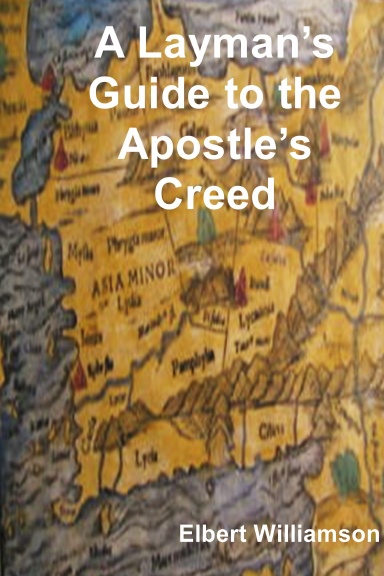 A Layman's Guide To The Apostle's Creed