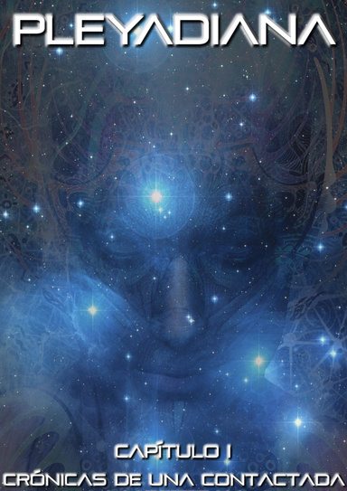 Pleyadiana Crónicas de una contactada
