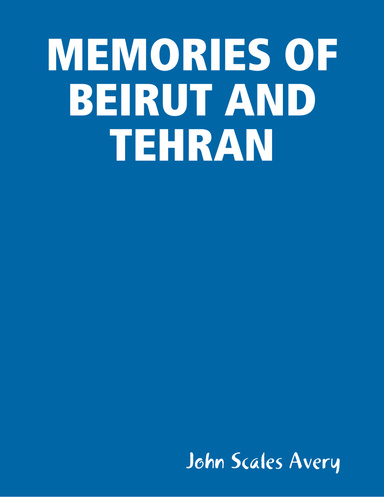 MEMORIES OF BEIRUT AND TEHRAN