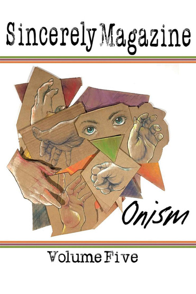 Sincerely Magazine Volume Five: Onism