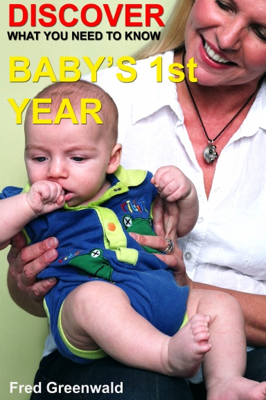 Discover What You Need To Know: Baby's 1st Year