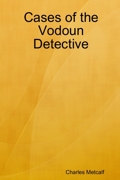 Cases of the Vodoun Detective