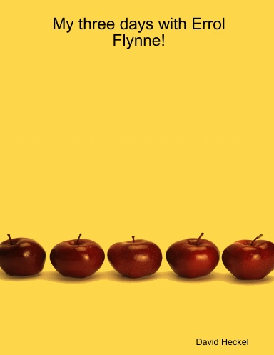 My three days with Errol Flynne!