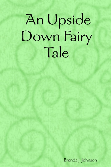 An Upside Down Fairy Tale