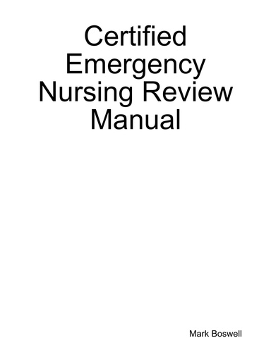 Certified Emergency Nursing Review Manual - Electronic Version
