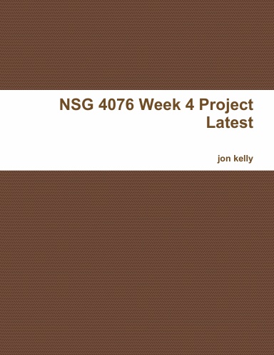 NSG 4076 Week 4 Project Latest