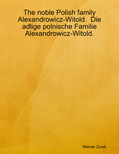 The noble Polish family Alexandrowicz-Witold.  Die adlige polnische Familie Alexandrowicz-Witold.