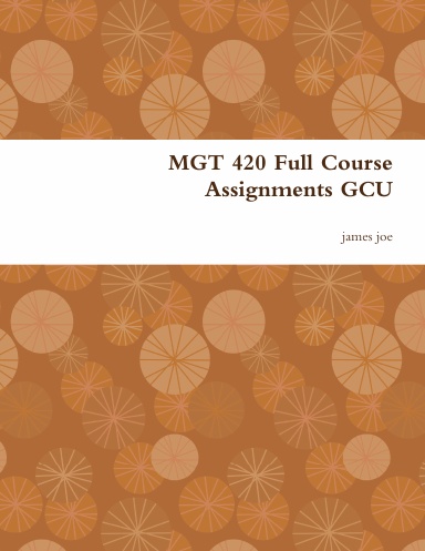 Mgt 4 Full Course Assignments Gcu