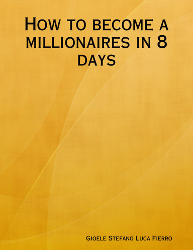 How to Become a Millionaires In 8 Days