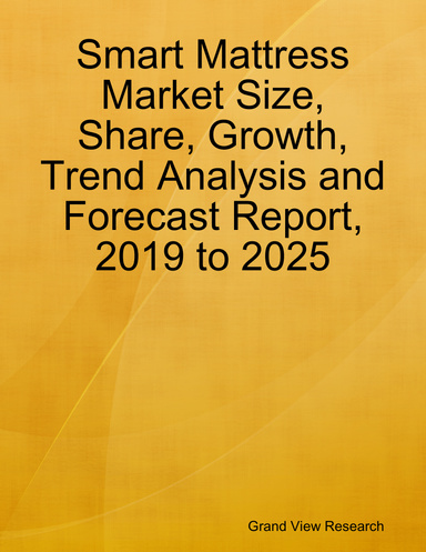 Smart Mattress Market Size, Share, Growth, Trend Analysis and Forecast Report, 2019 to 2025