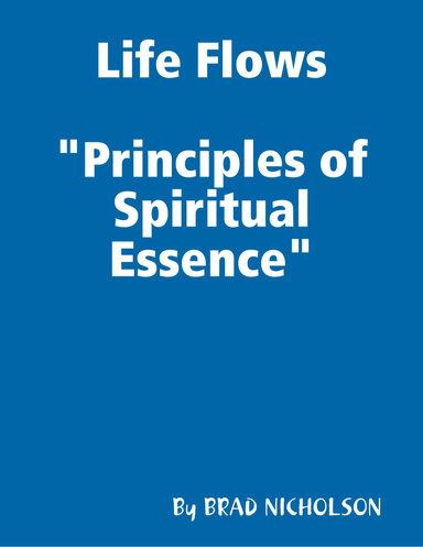 Life Flows , "Principles of Spiritual Essence"