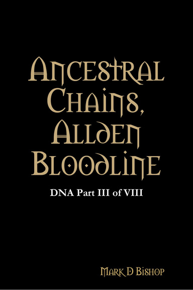 "Ancestral Chains, Allden Bloodline: Dna Part 3 of 8"