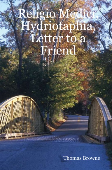 Religio Medici, Hydriotaphia, Letter to a Friend