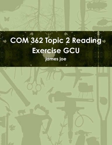 COM 362 Topic 2 Reading Exercise GCU