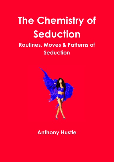 The Chemistry of Seduction - Routines, Moves & Patterns of Seduction