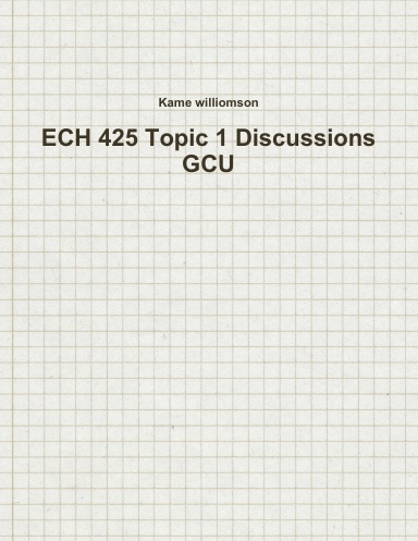 ECH 425 Topic 1 Discussions GCU