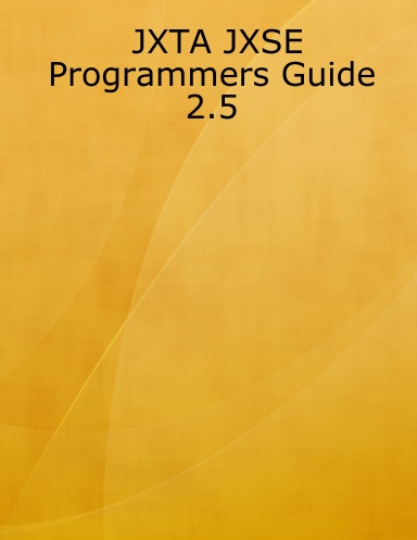 JXTA JXSE Programmers Guide 2.5