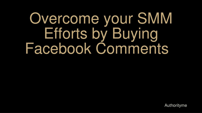 Overcome your SMM Efforts by Buying Facebook Comments