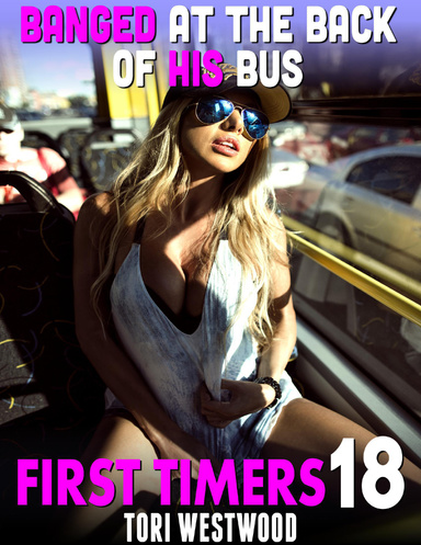 Banged At the Back of His Bus : First Timers 18