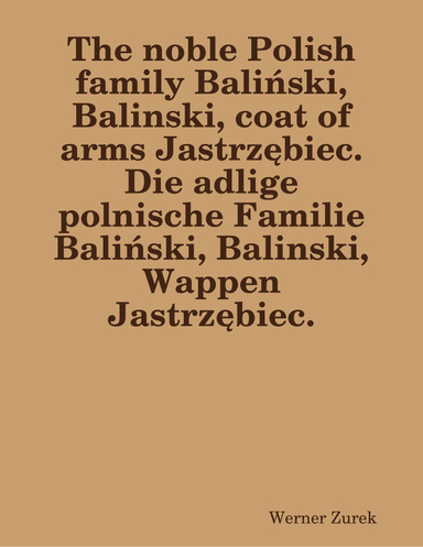 The noble Polish family Baliński, Balinski, coat of arms Jastrzębiec. Die adlige polnische Familie Baliński, Balinski, Wappen Jastrzębiec.