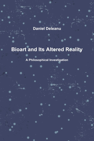 Bioart and Its Altered Reality: A Philosophical Investigation