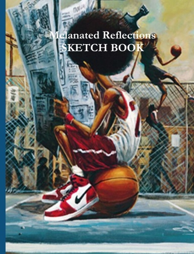 Melanated Reflections (SKETCH BOOK)