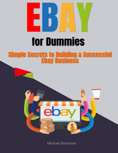 Ebay for Dummies: Simple Secrets to Building a Successful Ebay Business