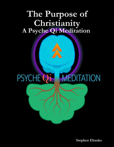 The Purpose of Christianity: A Psyche Qi Meditation