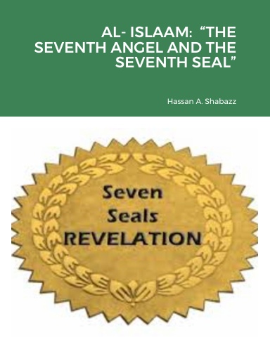 AL- ISLAAM:  “THE SEVENTH ANGEL AND THE SEVENTH SEAL”