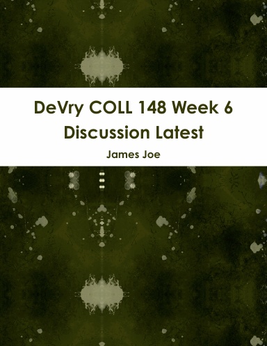 DeVry COLL 148 Week 6 Discussion Latest