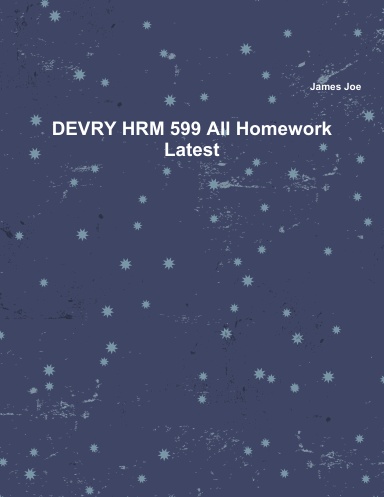 DEVRY HRM 599 All Homework Latest