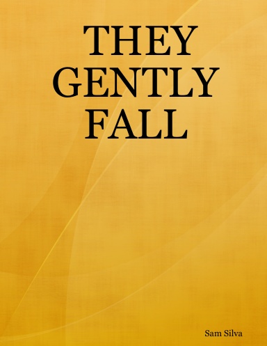 THEY GENTLY FALL