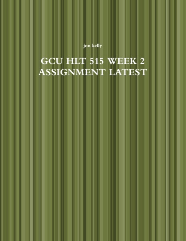 GCU HLT 515 WEEK 2 ASSIGNMENT LATEST