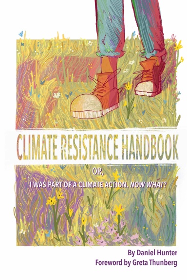 Climate Resistance Handbook: Or, I was part of a climate action. Now what?