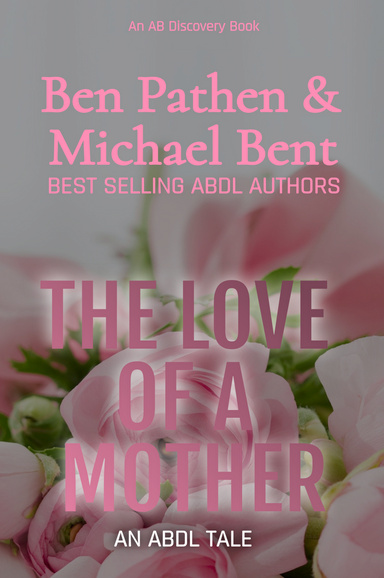 The Love of a Mother: An Abdl Tale