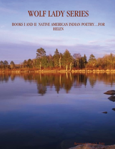WOLF LADY SERIES: BOOKS I AND II  NATIVE AMERICAN INDIAN POETRY....FOR HELEN