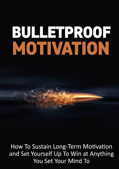 Bulletproof Motivation