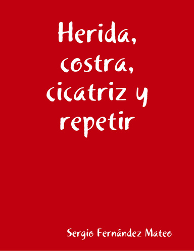 Herida, costra, cicatriz y repetir