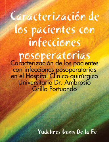 Caracterización de los pacientes con infecciones posoperatorias: Caracterización de los pacientes con infecciones posoperatorias en el Hospital Clínico-quirúrgico Universitario Dr. Ambrosio Grillo Portuondo