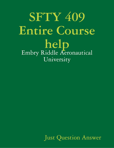SFTY 409 Entire Course help - Embry Riddle Aeronautical University