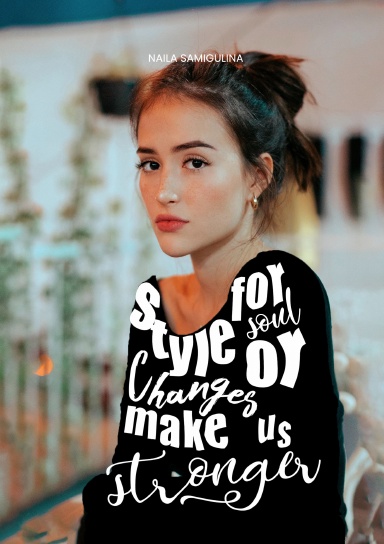 Style for Soul or Changes Make Us Stronger