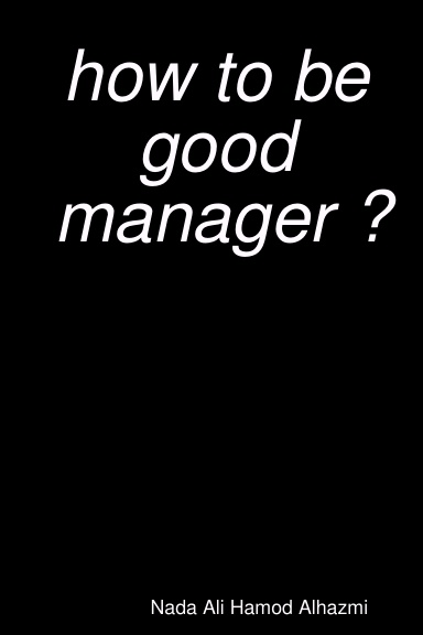 how to be good manager ?