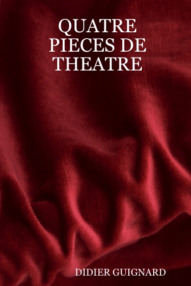 QUATRE PIECES DE THEATRE