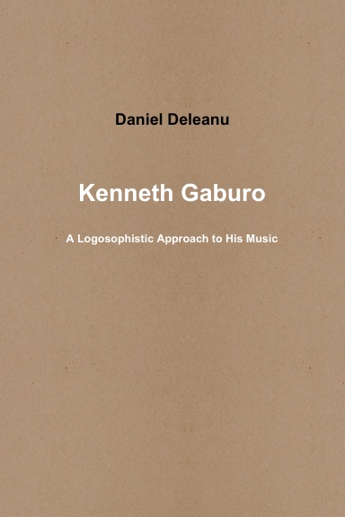 Kenneth Gaburo: A Logosophistic Approach to His Music